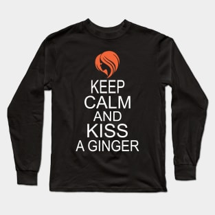 Keep Calm and kiss a ginger Long Sleeve T-Shirt